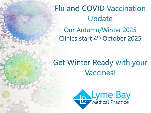 a watercolour image of a virus and the words Flu and COVID Vaccination Update - Our Autumn/Winter 2025 Clinics start 4th October 2025 Get Winter Ready with your Vaccines! The Lyme Bay Medical Practice logo appears at the bottom